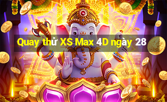 Quay thử XS Max 4D ngày 28