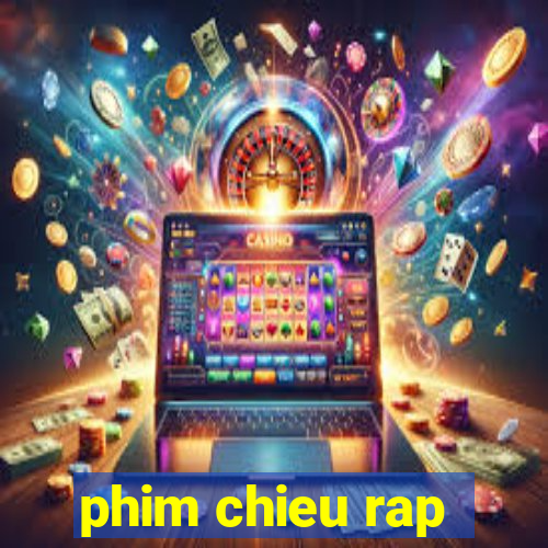 phim chieu rap