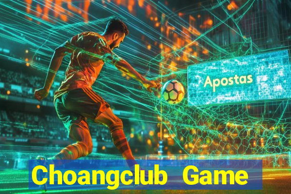 Choangclub Game Bài Online Uy Tín