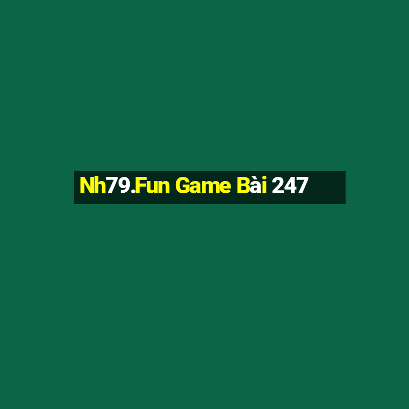 Nh79.Fun Game Bài 247