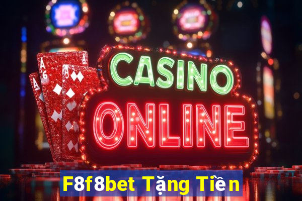 F8f8bet Tặng Tiền