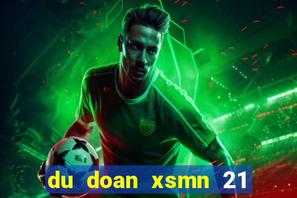 du doan xsmn 21 12 2021