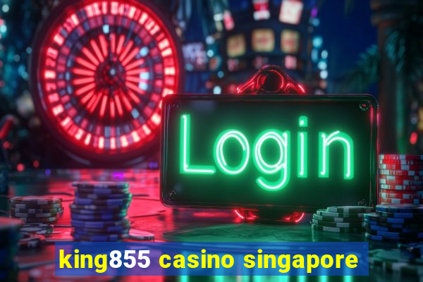 king855 casino singapore