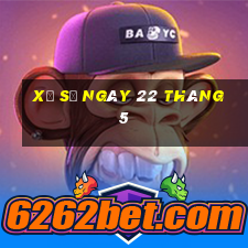 xổ số ngày 22 tháng 5