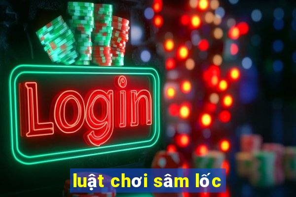 luật chơi sâm lốc