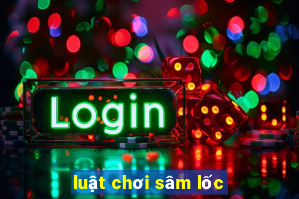 luật chơi sâm lốc