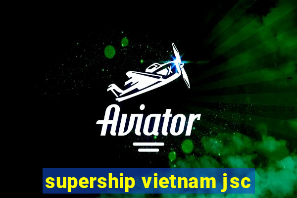 supership vietnam jsc