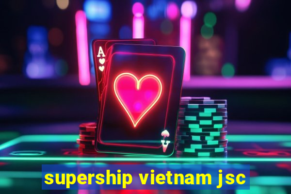 supership vietnam jsc