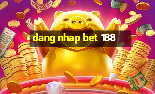 dang nhap bet 188