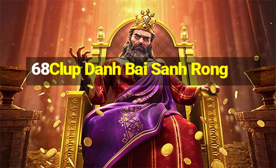 68Clup Danh Bai Sanh Rong