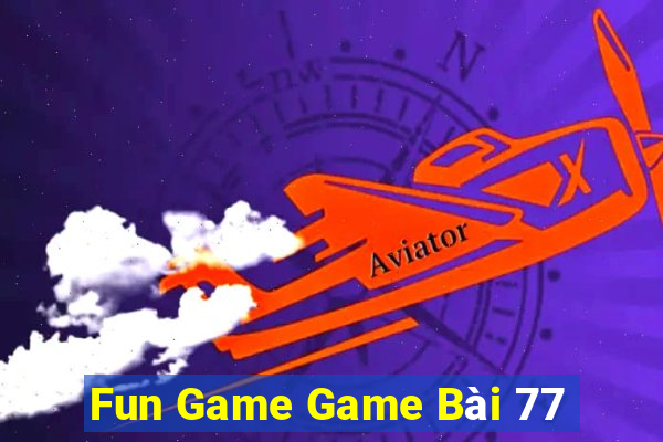 Fun Game Game Bài 77