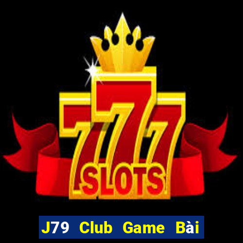 J79 Club Game Bài Tài Xỉu