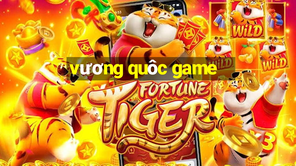 vương quôc game