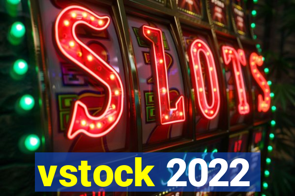 vstock 2022