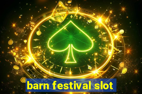 barn festival slot