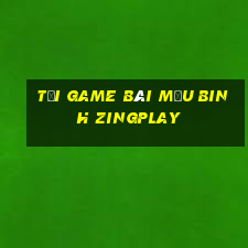 tải game bài mậu binh zingplay