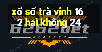 xổ số trà vinh 16 2 hai không 24