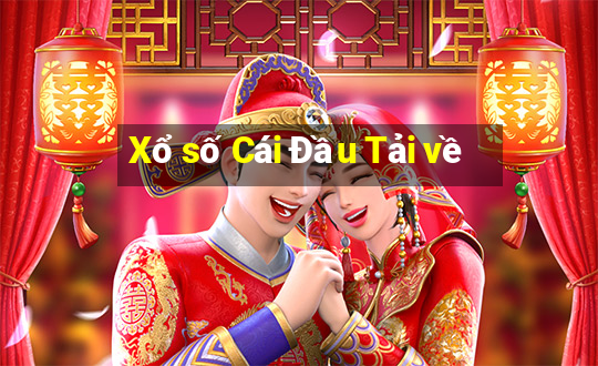 Xổ số Cái Đầu Tải về