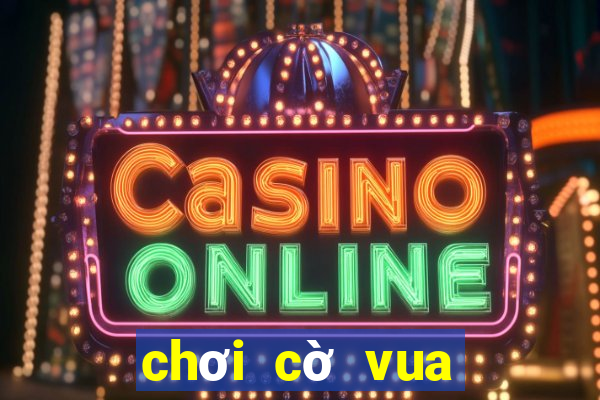 chơi cờ vua online 3d