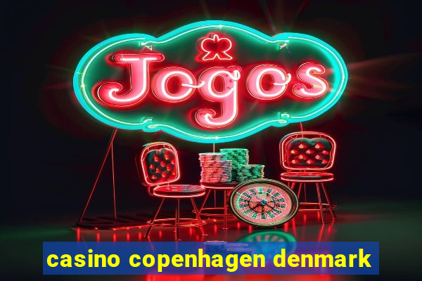 casino copenhagen denmark