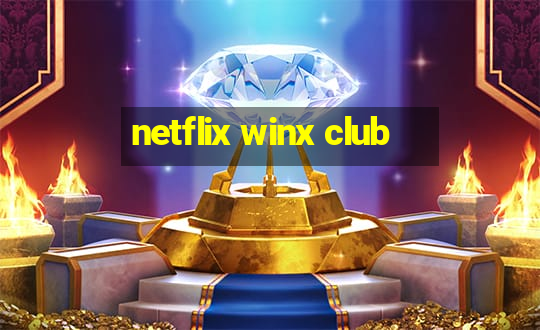 netflix winx club