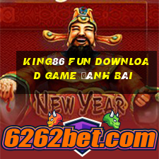 King86 Fun Download Game Đánh Bài