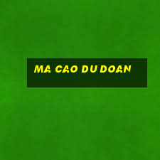 ma cao du doan