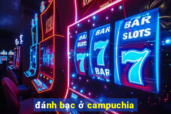 đánh bạc ở campuchia