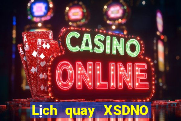 Lịch quay XSDNO ngày 2