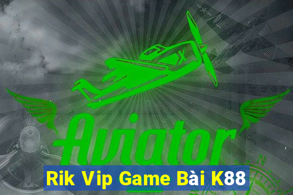 Rik Vip Game Bài K88