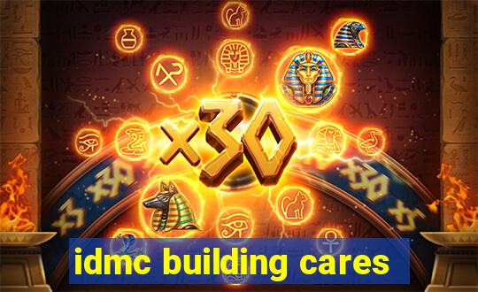 idmc building cares