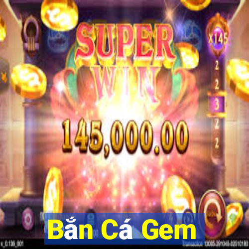 Bắn Cá Gem