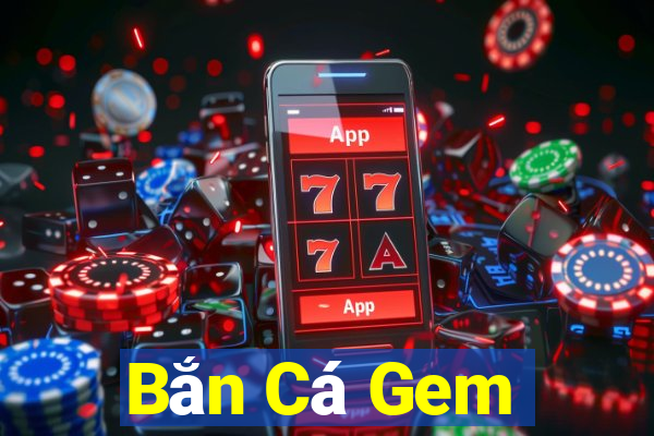 Bắn Cá Gem