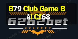 B79 Club Game Bài Cf68