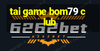 tai game bom79 club