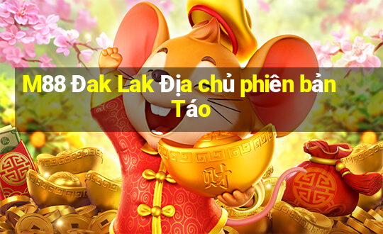 M88 Đak Lak Địa chủ phiên bản Táo