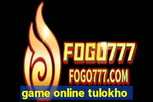 game online tulokho