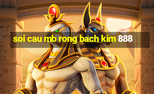 soi cau mb rong bach kim 888