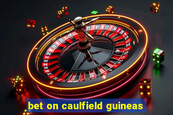 bet on caulfield guineas