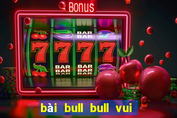 bài bull bull vui vẻ ở Bailing