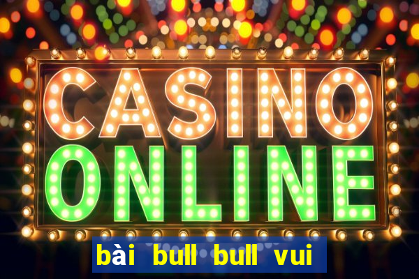 bài bull bull vui vẻ ở Bailing