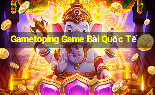 Gametoping Game Bài Quốc Tế