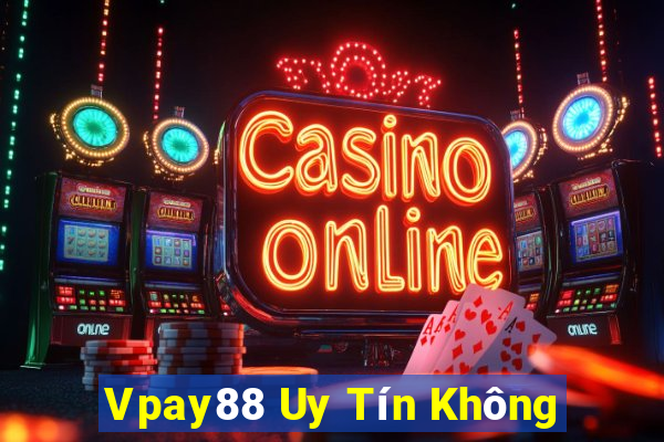 Vpay88 Uy Tín Không