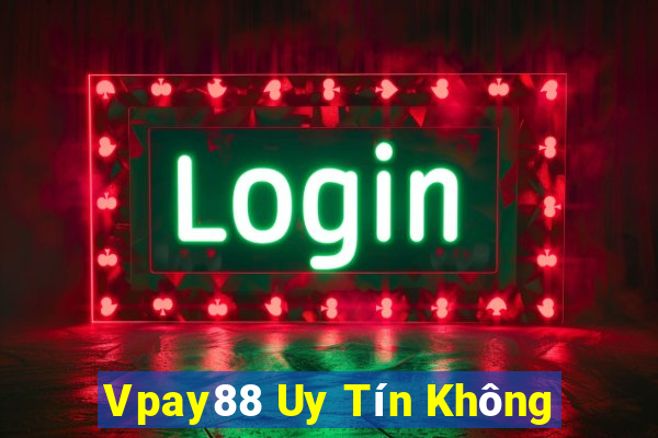 Vpay88 Uy Tín Không