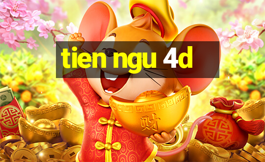 tien ngu 4d