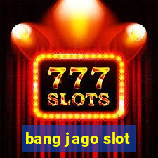 bang jago slot