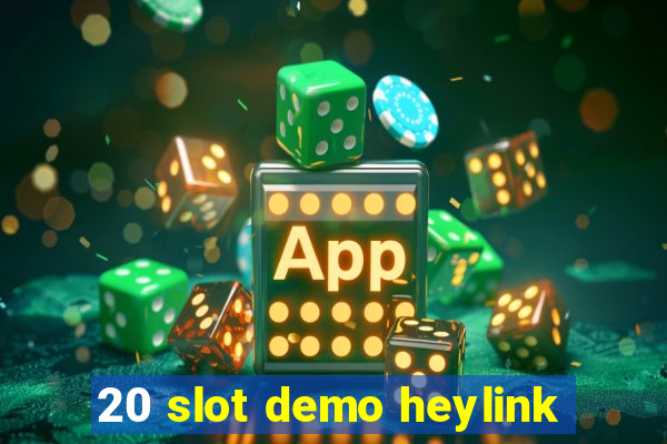 20 slot demo heylink