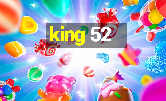 king 52