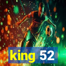 king 52