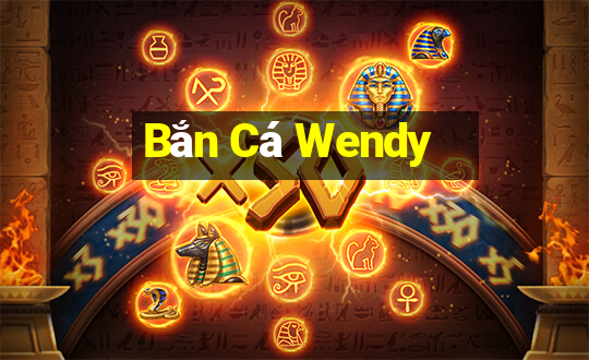 Bắn Cá Wendy